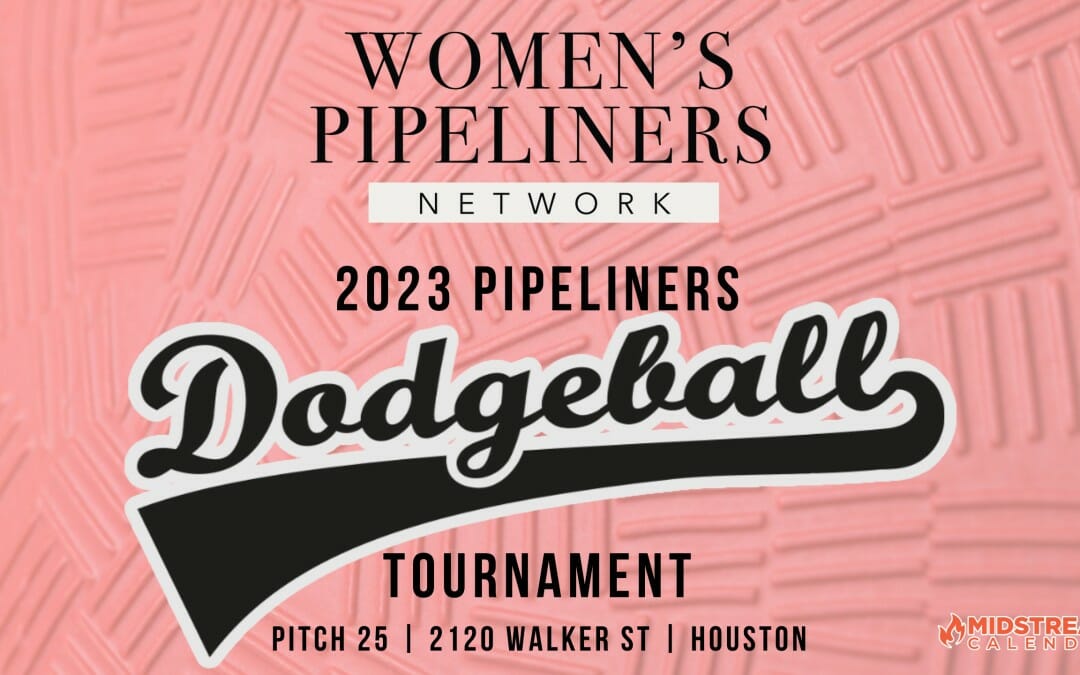 Register now for the Women’s Pipeliners Dodgeball Tournament July 27, 2023 – Houston