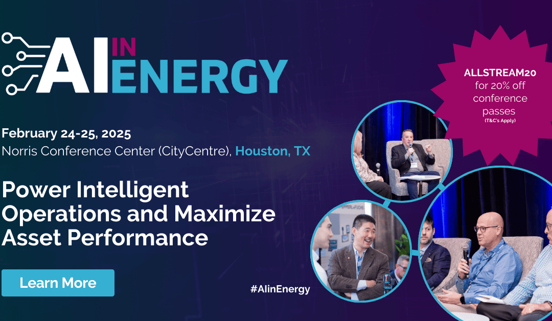 Register Now for AI in Energy Conference Feb 24 –  Feb 25, 2025 – Houston – 20% PROMO CODE
