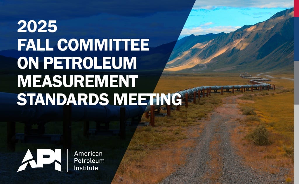 2025 Fall Committee on Petroleum Measurement Standards Meeting October 13, 2025 to October 17, 2025