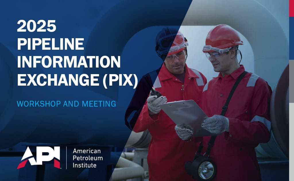 Register now for the American Petroleum Institute API 2025 PIX Pipeline Information eXchange November 4 – November 5, 2025 –  Houston
