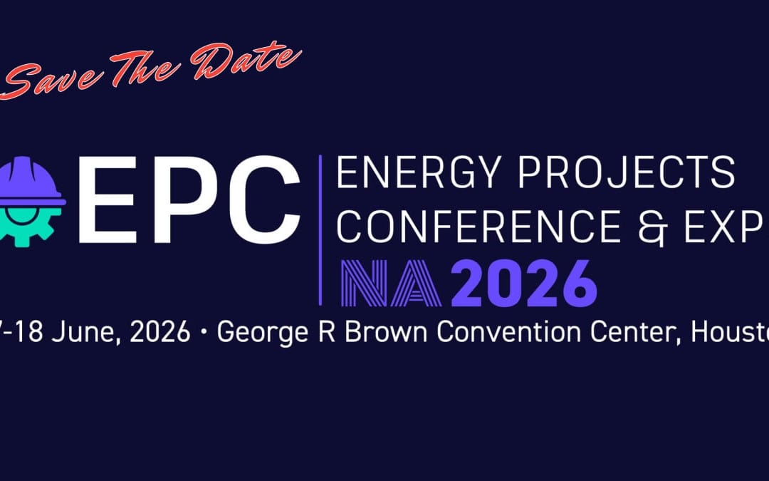 Save The Date for the 2026 EPC Show The Energy Projects North America June 17 – June 18, 2026 – Houston
