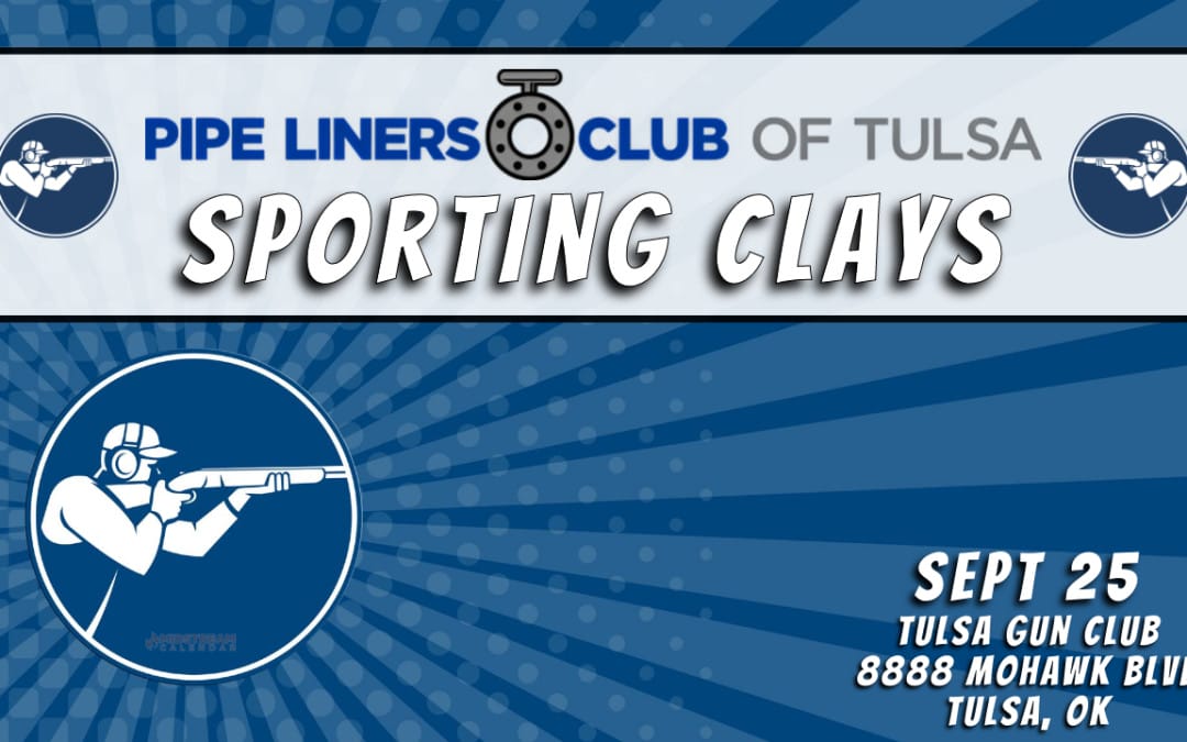 Save The Date for Pipe Liners Club of Tulsa Fall Sporting Clays Tournament Sept 25, 2026 – Tulsa