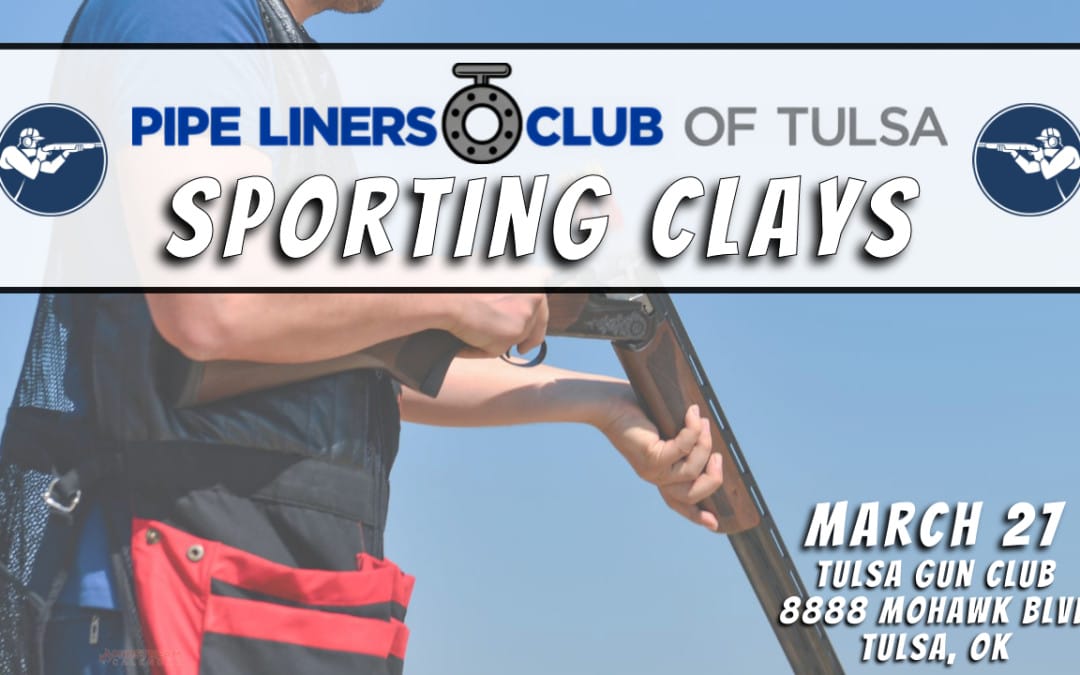 Save The Date for Pipe Liners Club of Tulsa Spring Sporting Clays Tournament March 27, 2026 – Tulsa