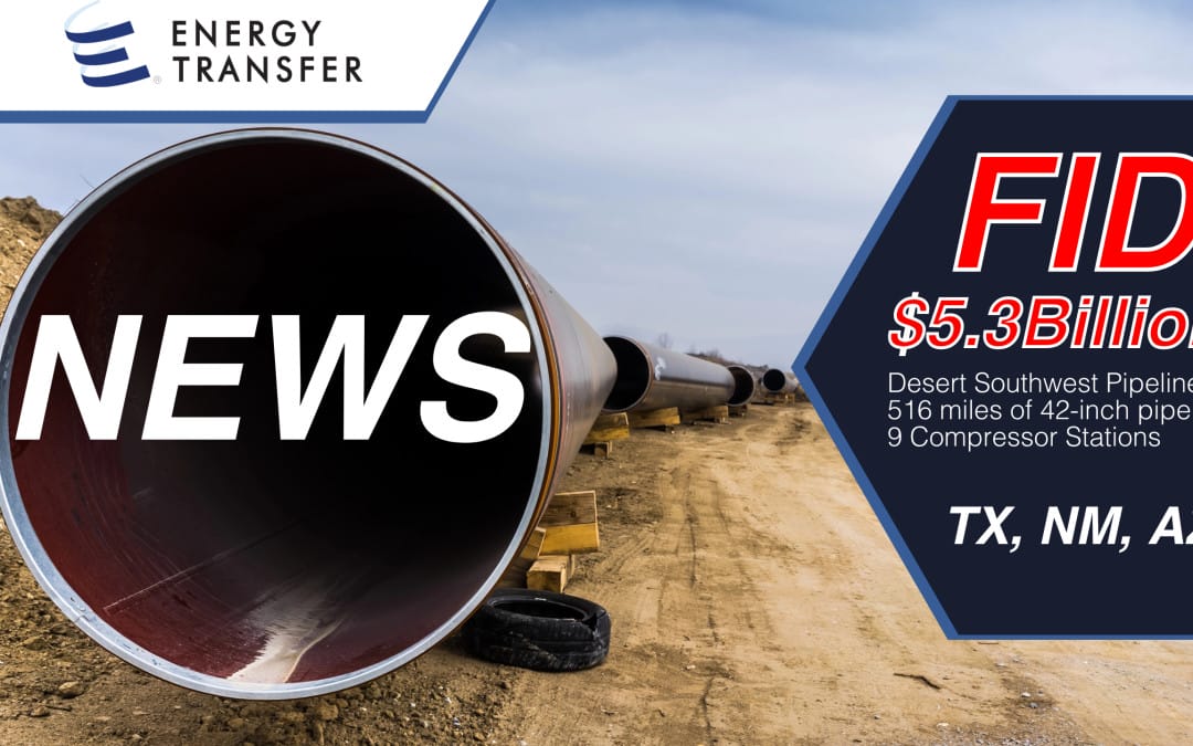 $5.3 Billion : Energy Transfer Announces Natural Gas Pipeline Project to Serve Growing Southwestern U.S. Markets