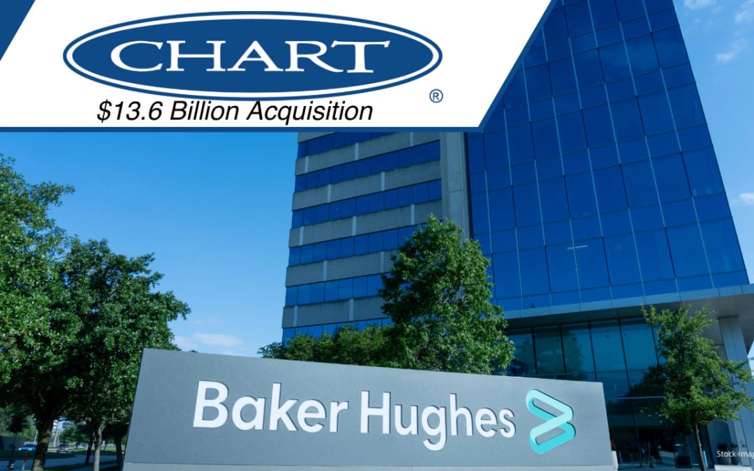 ACQUISITION $13.6 Billion: Baker Hughes to Acquire Chart Industries, Accelerating Energy & Industrial Technology Strategy