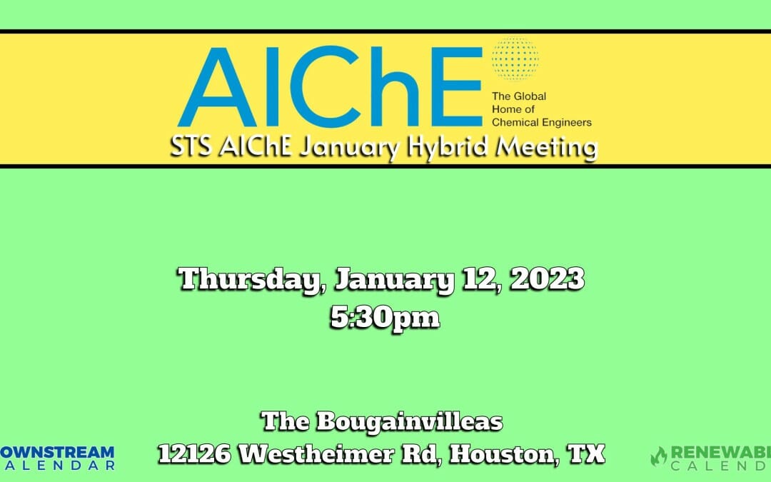 Register Now for the STS AIChE January 12th 2023 Hybrid Meeting – Houston