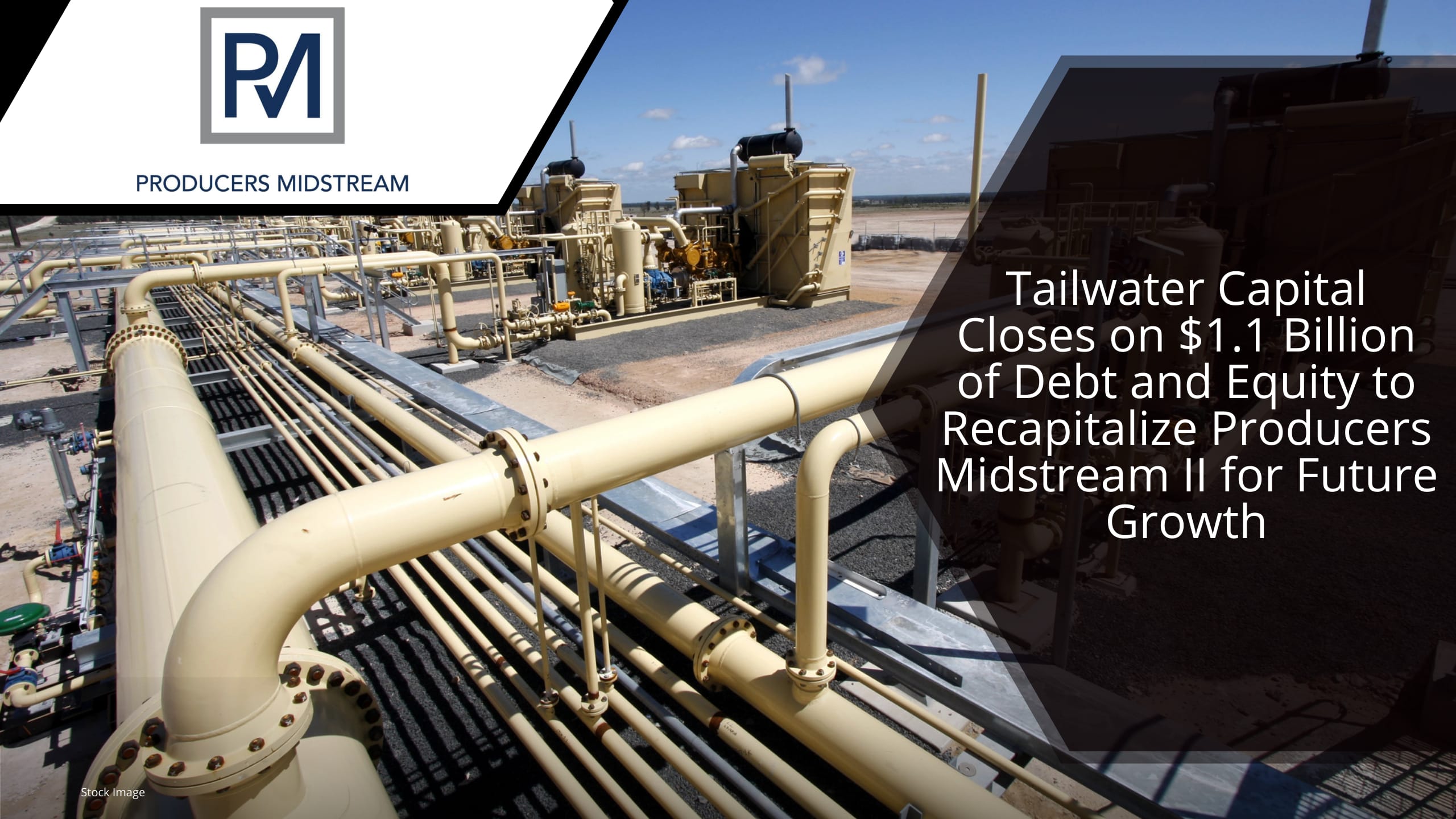 Tailwater Capital Closes on $1.1 Billion of Debt and Equity to Recapitalize Producers Midstream II for Future Growth