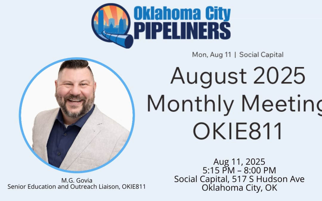 Register Now for the OKC Pipeliners Monthly Meeting OKIE811 August 11, 2025