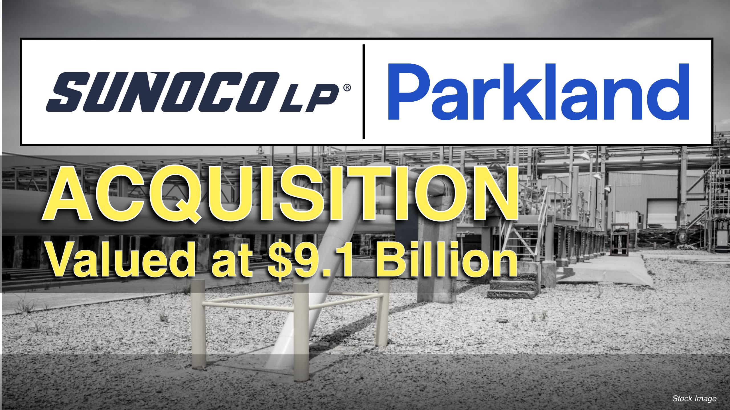 BREAKING: Sunoco LP to Acquire Parkland Corporation in Transaction Valued at $9.1 Billion