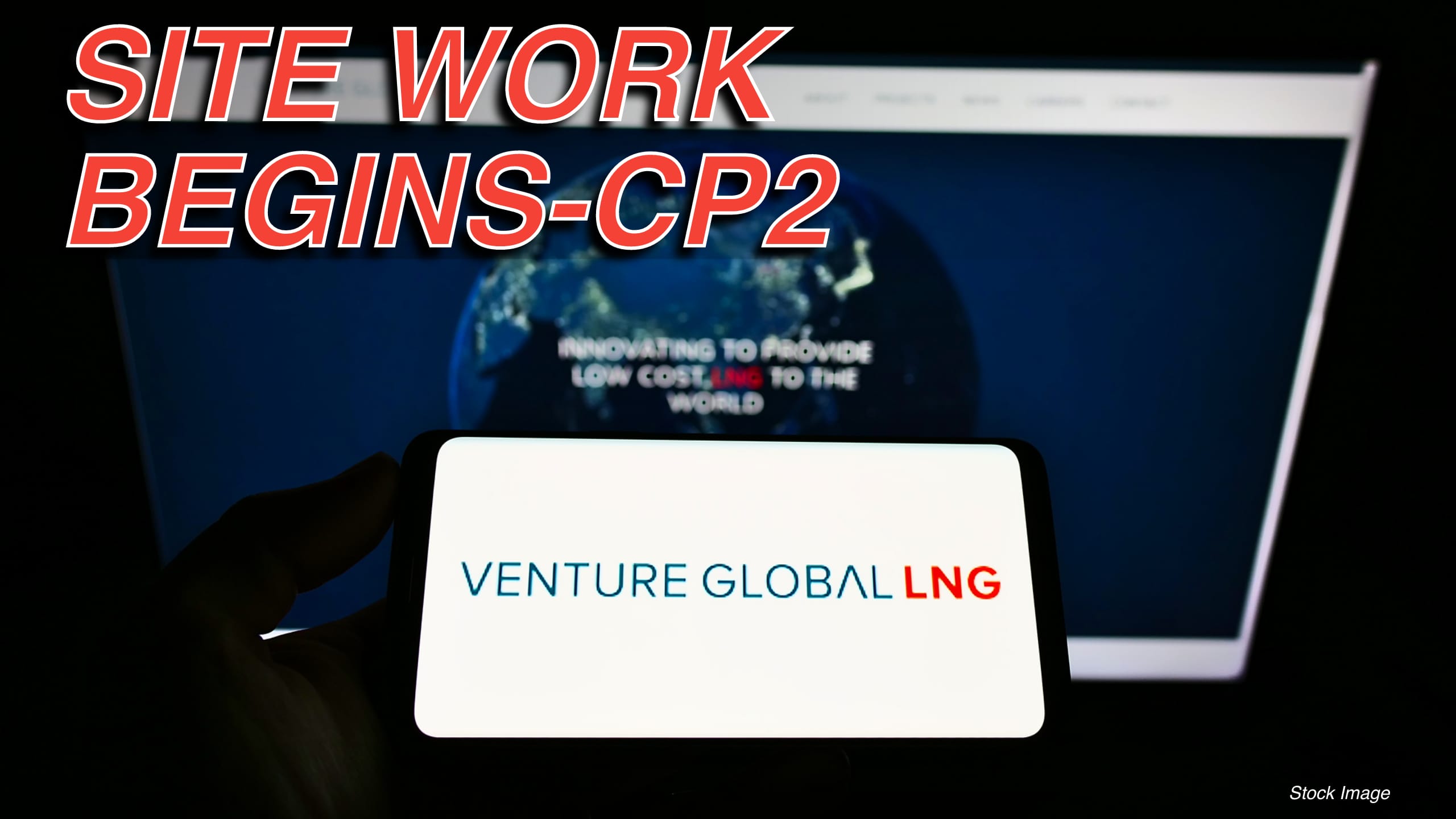 BREAKING: Venture Global Launches Site Work at CP2 LNG Following Federal Approval
