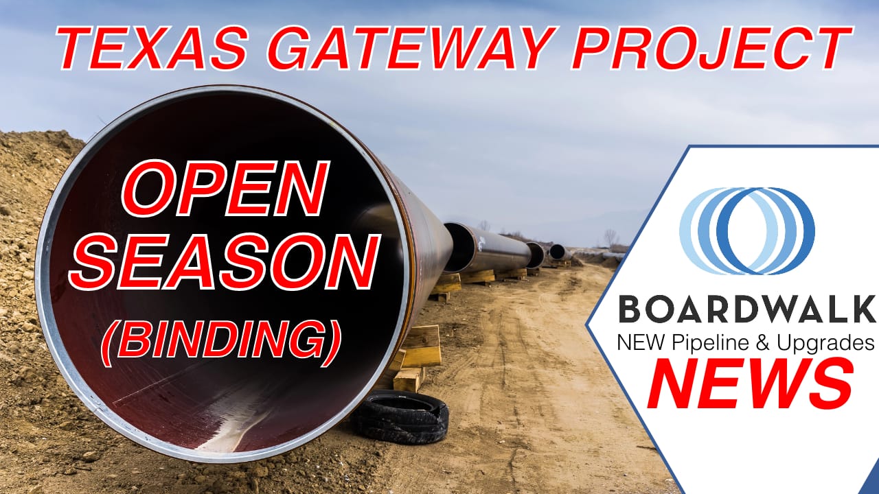 ANNOUNCING Binding Open Season: Boardwalk’s Texas Gateway Project to Deliver Reliable Natural Gas to the Gulf Coast