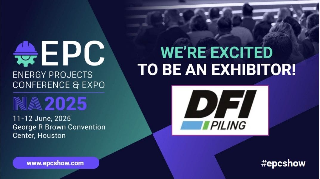 SPONSORED: DFI Piling to Exhibit at EPC Show 2025 in Houston, TX – Booth # E3