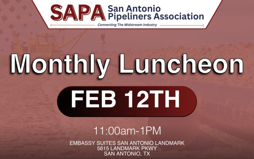 Register Now for the San Antonio Pipeliners Association SAPA Monthly Luncheon Feb 12, 2026