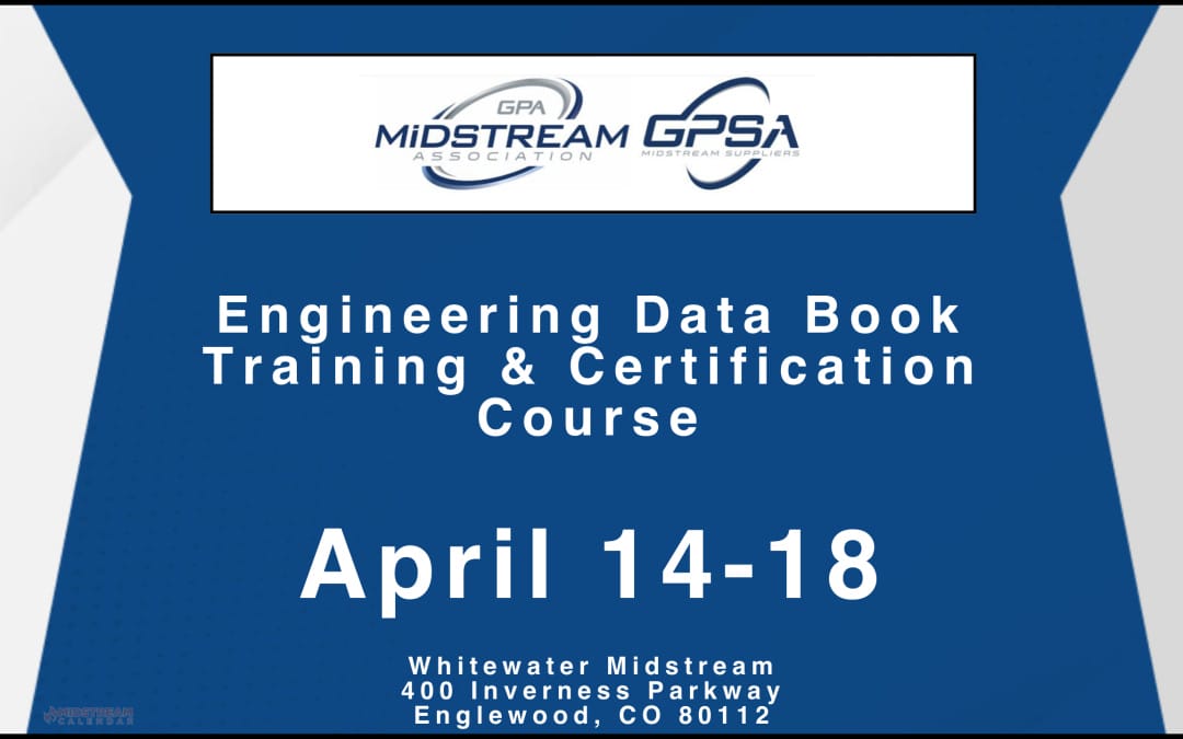 GPSA Midstream Suppliers Engineering Data Book Training & Certification Course April 14-18 – Colorado