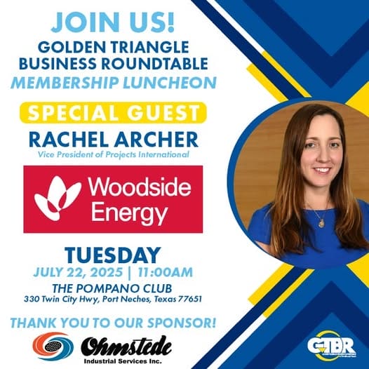 Register Now for the Golden Triangle Business Roundtable July Membership Luncheon – July 22, 2025 – Port Neches, TX