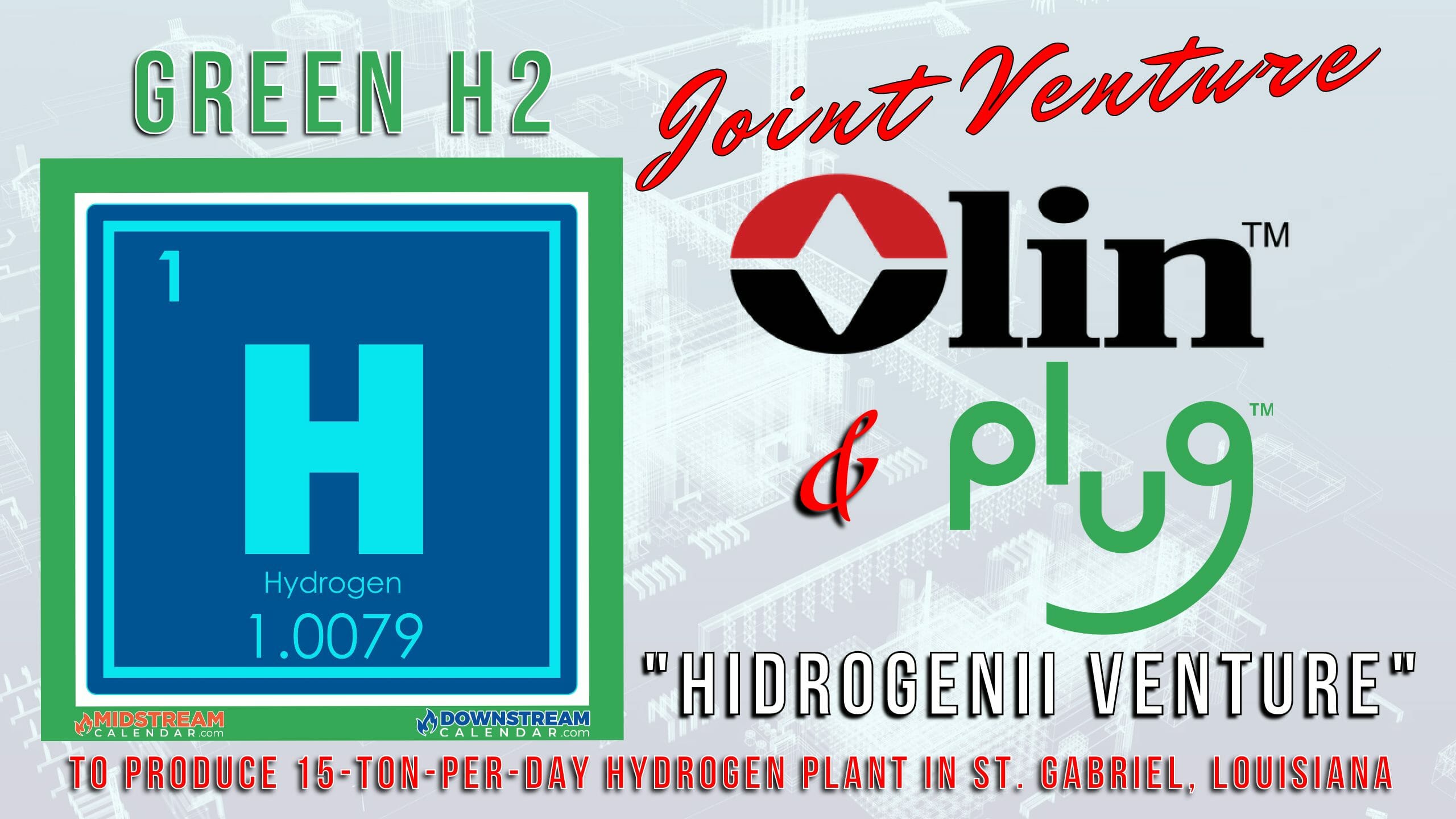 “Hidrogenii” a Joint Venture between Plug Power & Olin in St Gabriel Louisiana to produce Green Hydrogen