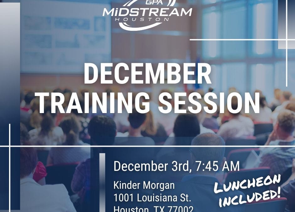 Save the Date for the Houston GPA Midstream December Training Session – December 3, 2025 – Houston, TX