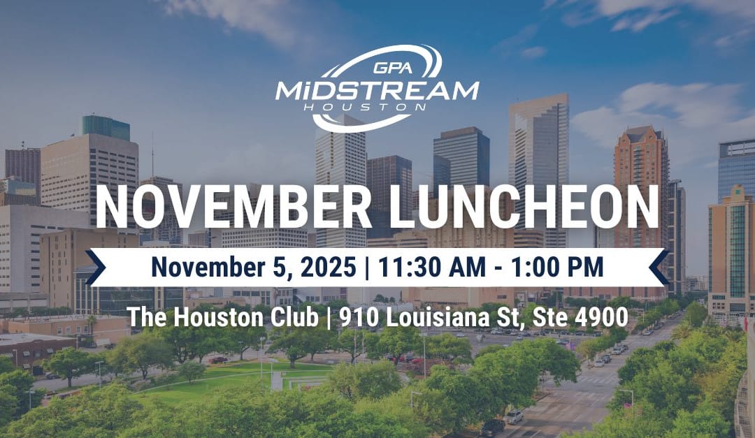 Save the Date for the Houston GPA Midstream November Membership Luncheon – November 5, 2025 – Houston, TX