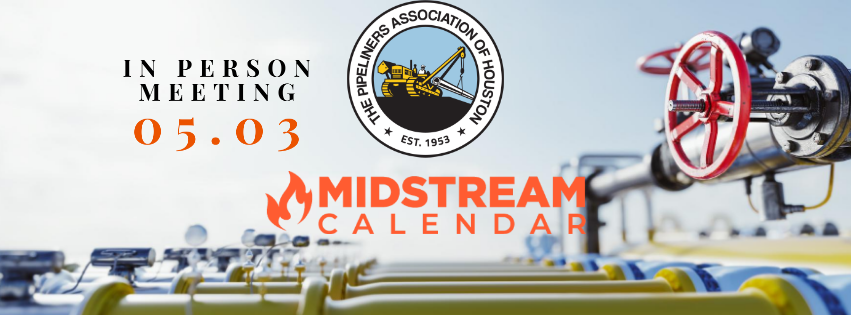 The Pipeliners Association of Houston Monthly Meeting – (In Person & Virtual)