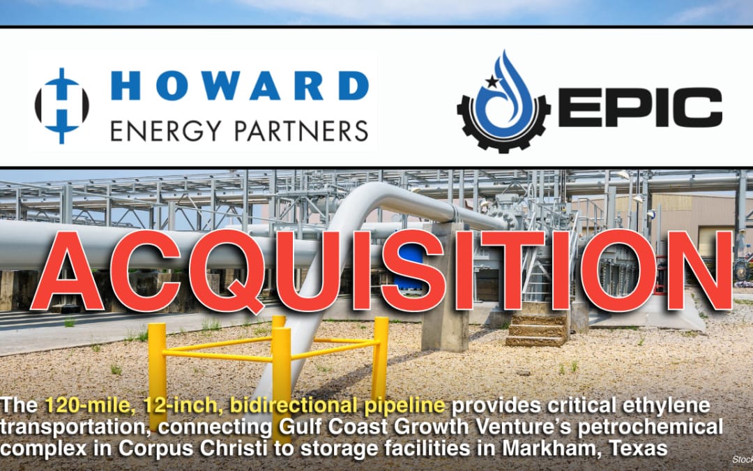 Howard Energy Partners Acquires Ethylene Pipeline from EPIC Midstream Holdings (120 mile, 12 inch Pipeline)