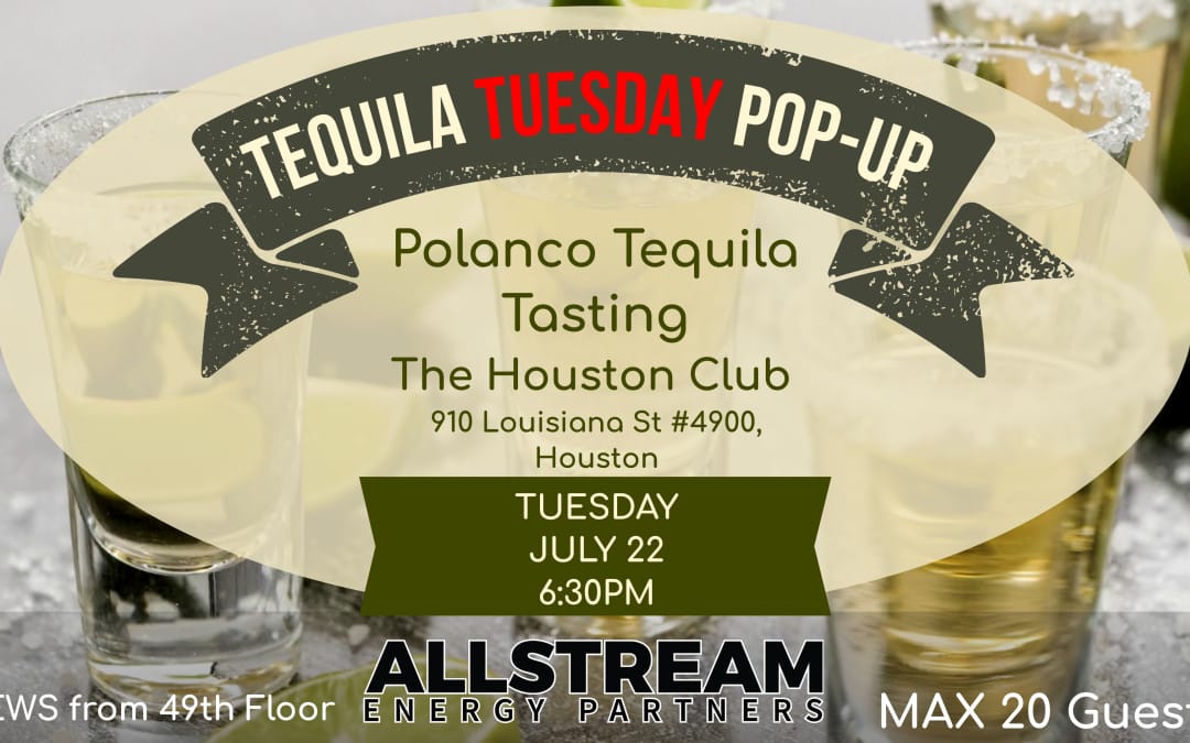 POP UP EVENT: Allstream Presents Tequila Tuesday Pop Up Tasting July 22 at The Houston Club – Sips and Views from 49th Floor