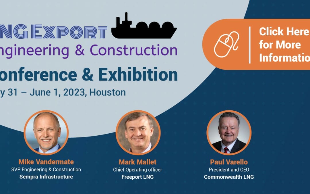 Register Now for the LNG Export Engineering & Construction May 31-June 1 – Houston