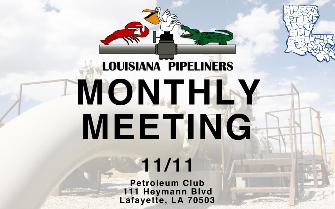 Louisiana Pipeliners November 11 Monthly Meeting – Lafayette