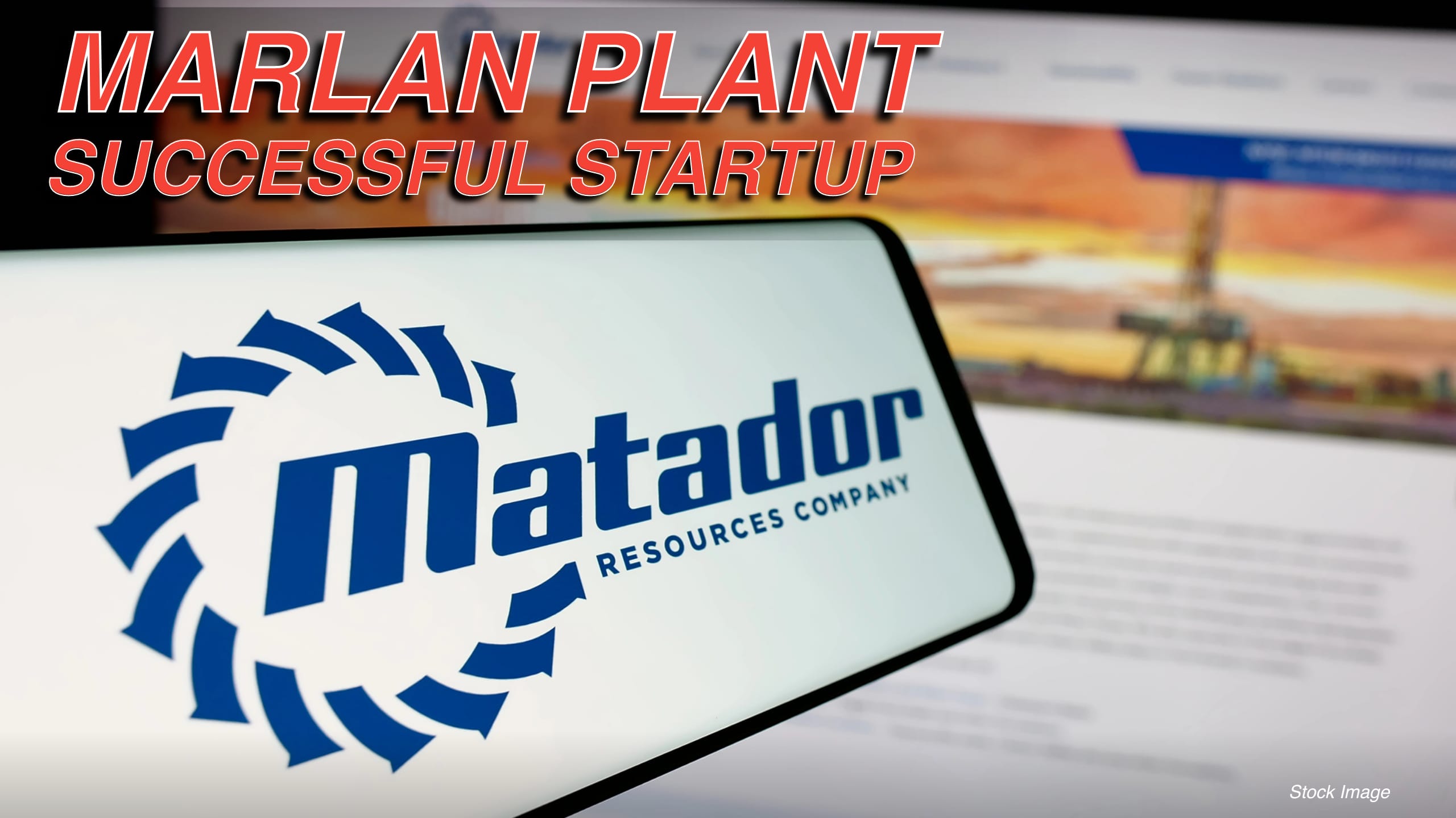 Matador Resources Company Announces Start up of Marlan Plant Expansion