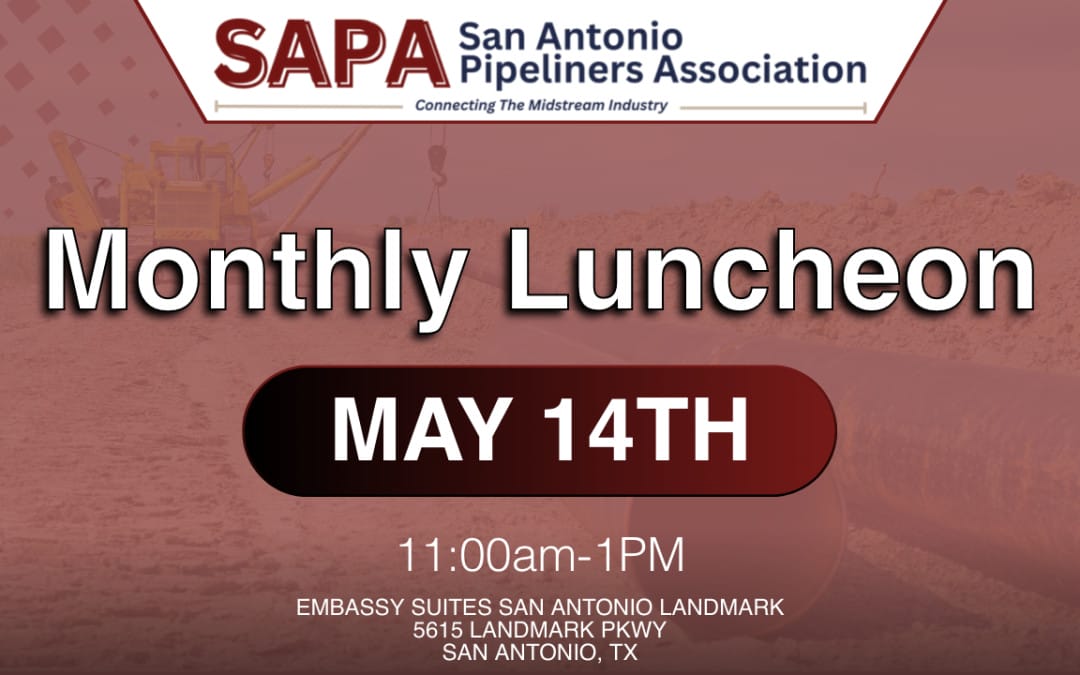 Register Now for the San Antonio Pipeliners Association SAPA Monthly Luncheon May 14, 2026