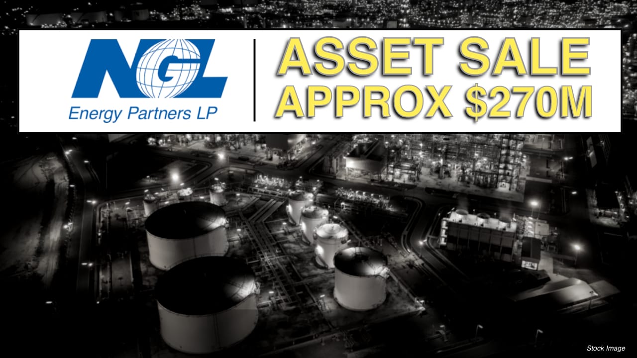 NGL Energy Partners LP Announces Recent Asset Sales and Other Cash Proceeds Totaling Approximately $270 Million