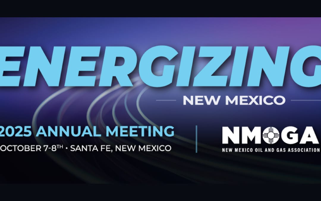 Register Now for the New Mexico Oil & Gas Association Energizing New Mexico Annual Meeting Oct 7-Oct 8, 2025