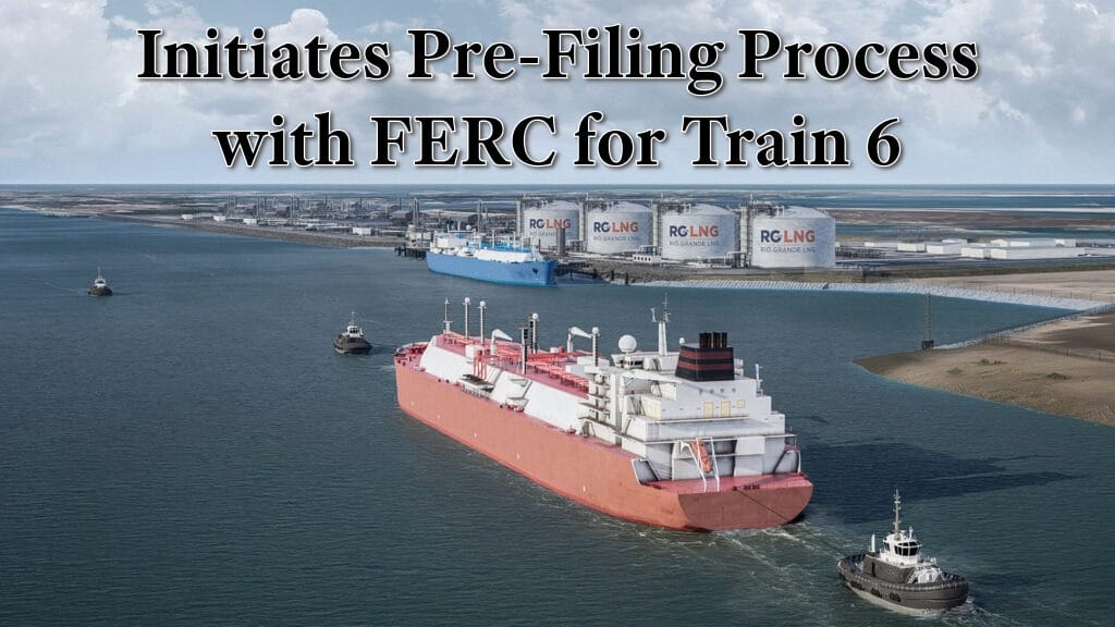 NextDecade Initiates Pre-Filing Process with FERC for Train 6 at Rio Grande LNG