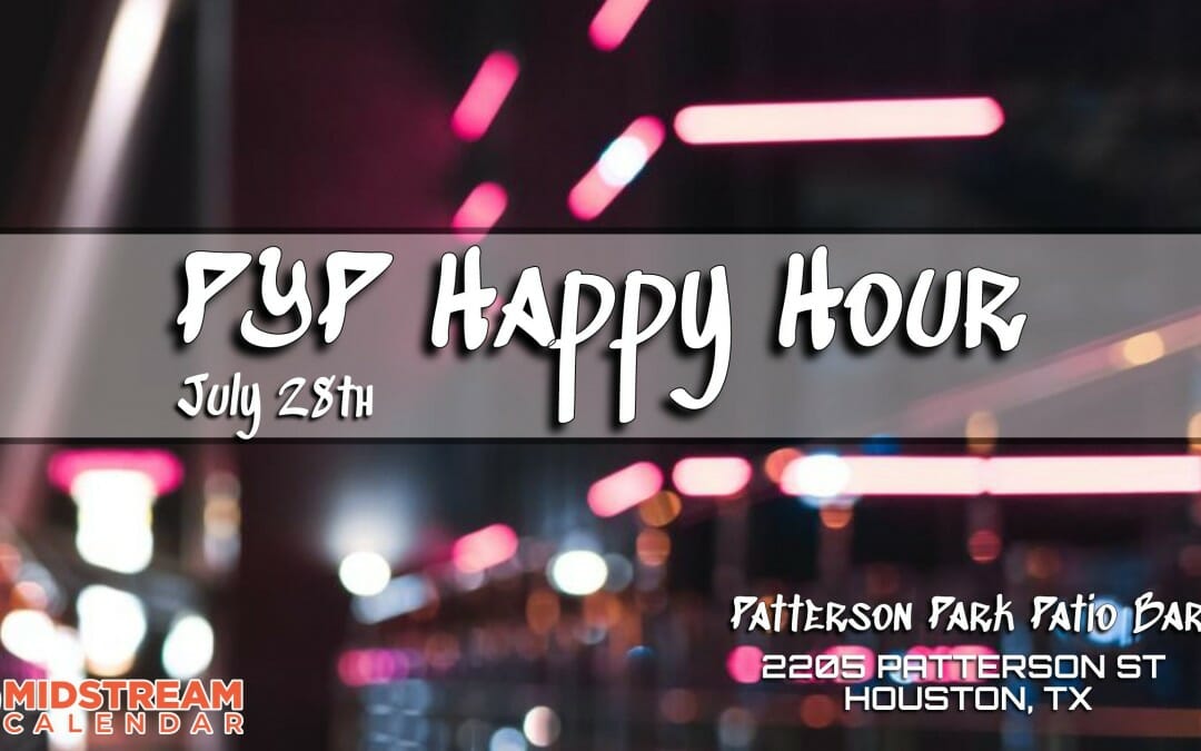 Pipeline Young Professionals (PYP) Happy Hour July 28th – Houston