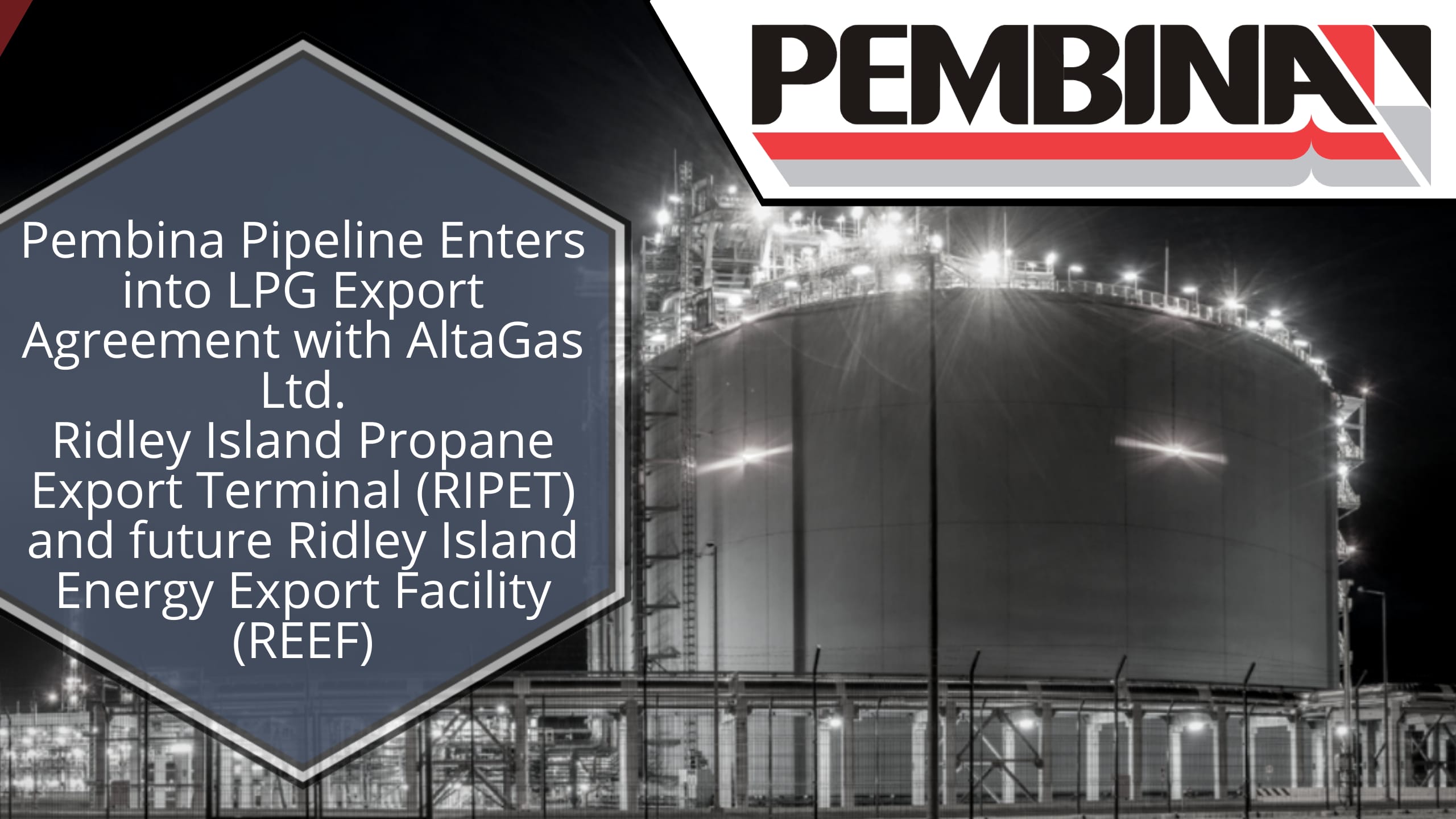 Pembina Pipeline Enters into LPG Export Agreement with AltaGas Ltd. – RIPET and future REEF Terminals