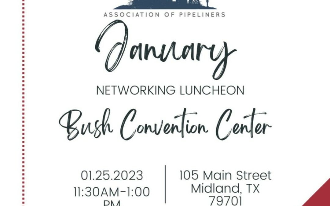 Register Now for the Permian Basin Association of Pipeliners (PBAP) Luncheon Jan 25 – Midland
