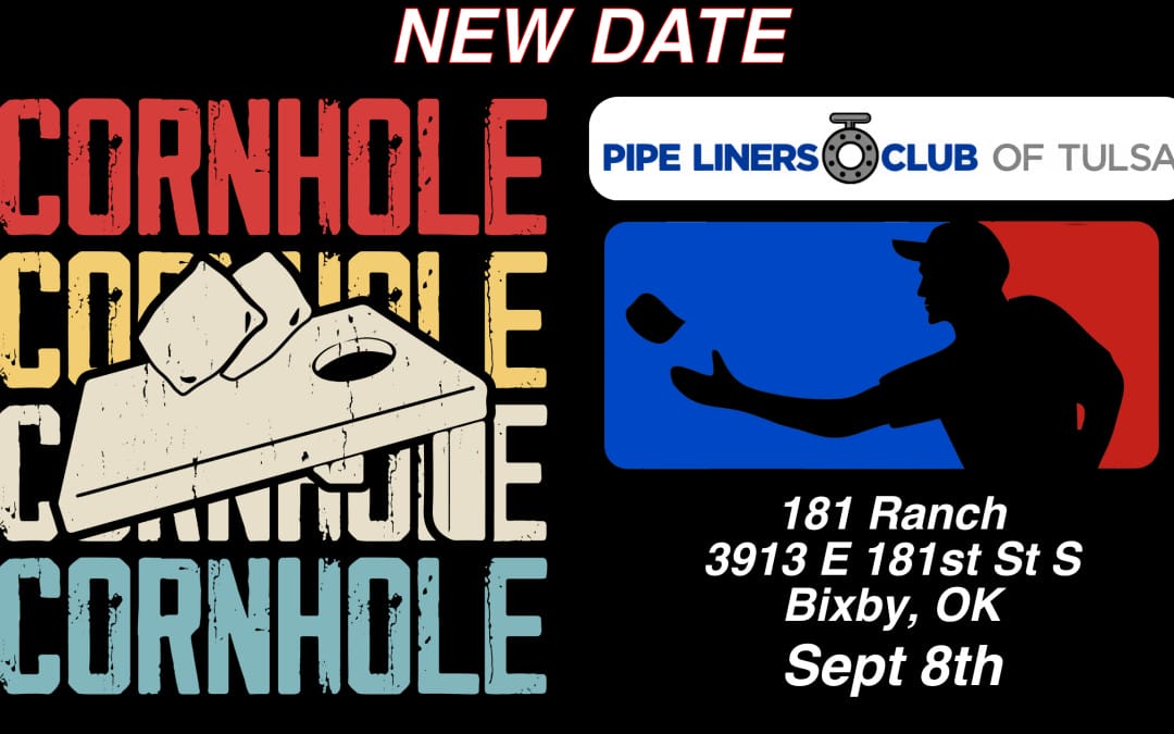 2025 Inaugural Pipe Liners Club of Tulsa Pipeliners Cornhole Classic September 8, 2025 – Oklahoma