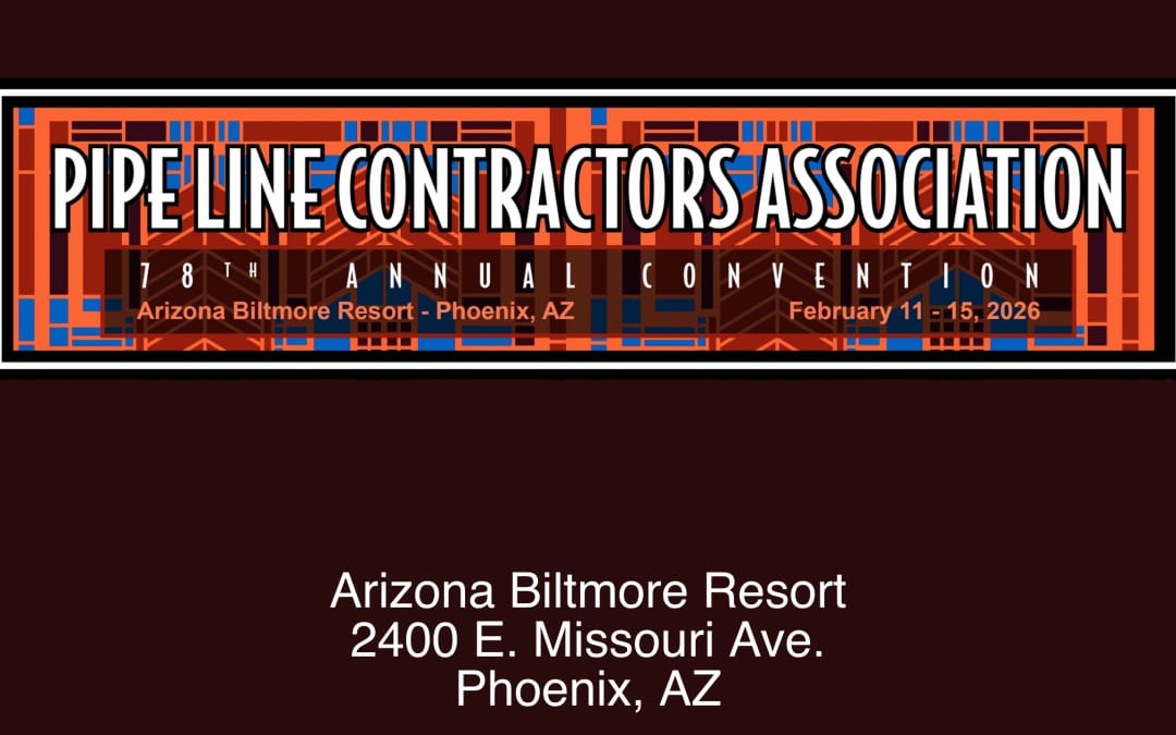 Pipeline Contractors Association 78th Annual Convention Feb 11-Feb 15, 2026 – Phoenix