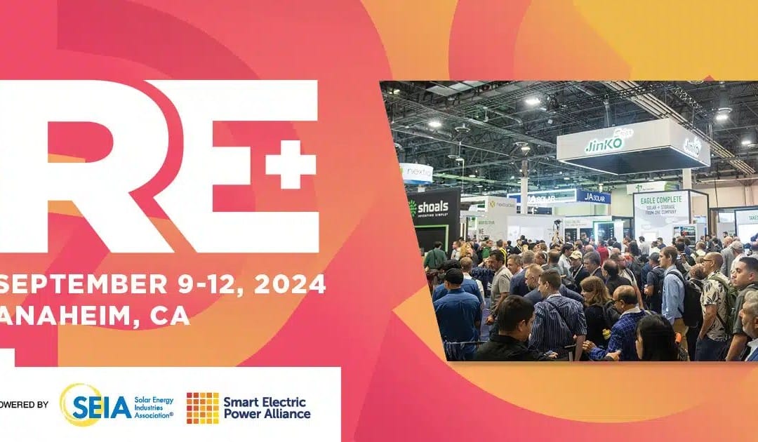 Register Now for RE+ Anaheim September 9-12, 2024 – California (renewable energy)