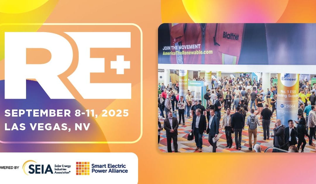 Register Now for RE+ Las Vegas September 8 – September 11, 2025 – Las Vegas, NV