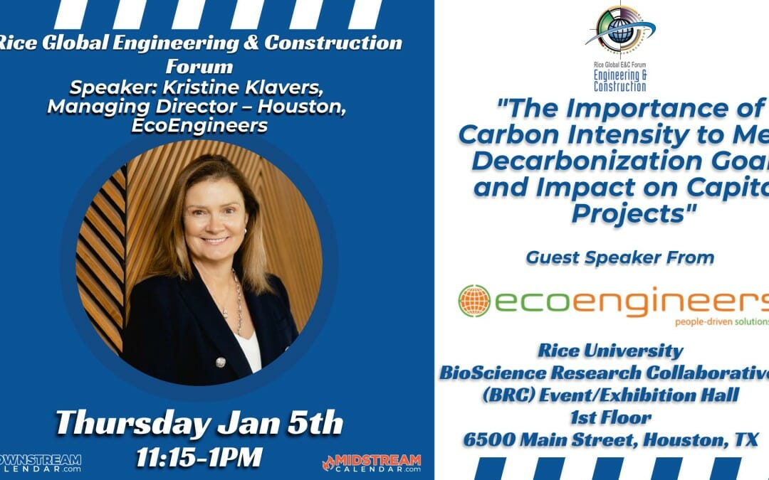 “The Importance of Carbon Intensity to Meet Decarbonization Goals and Impact on Capital Projects” – Rice Global Forum Monthly Meeting Jan 5th (NEW DAY) – Houston