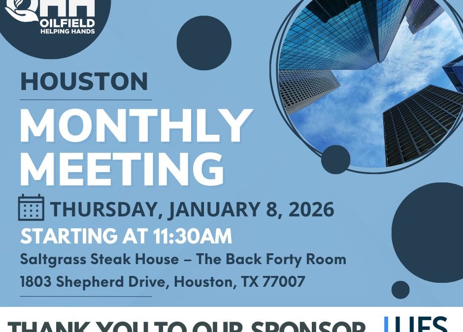 Save the Date for Oilfields Helping Hands (OHH) Houston January Monthly Meeting – January 8, 2026 – Houston, TX