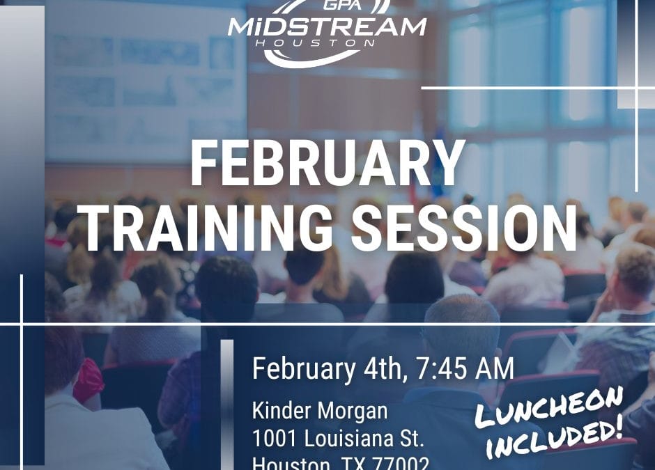 Save the Date for the Houston GPA Midstream February Training Session – February 4, 2026 – Houston, TX