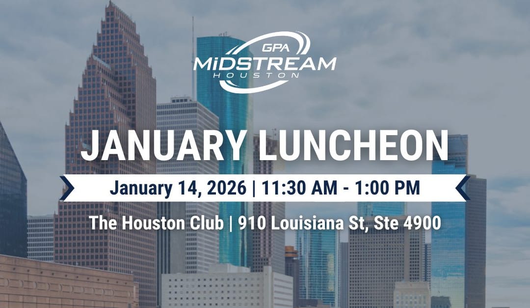 Save the Date for the Houston GPA Midstream January Membership Luncheon – January 14, 2026 – Houston, TX
