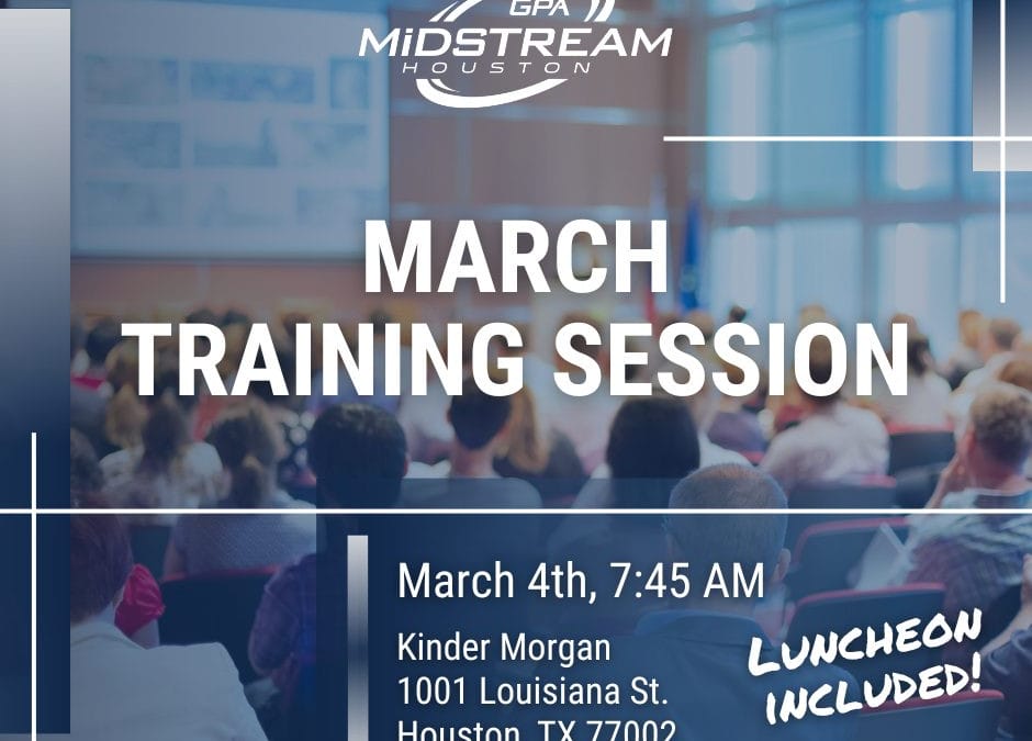 Save the Date for the Houston GPA Midstream March Training Session – March 4, 2026 – Houston, TX