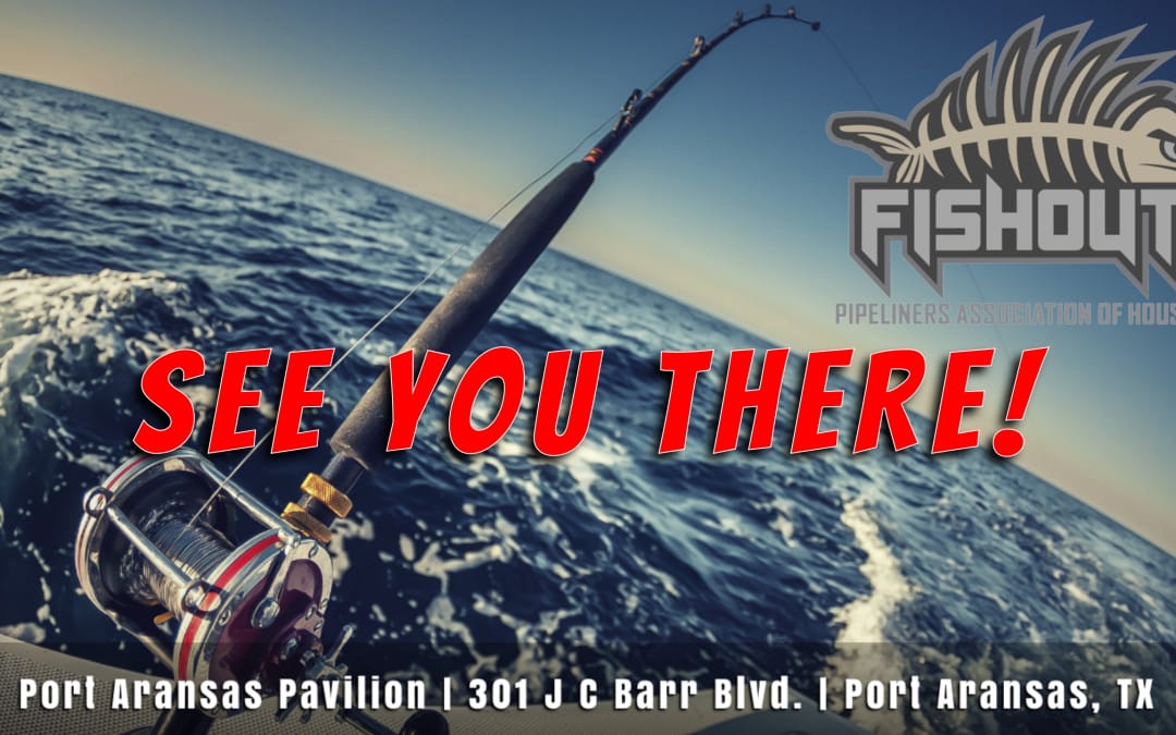 Register now for the Pipeliners Association of Houston Fishout 2025 – June 6 to June 7, 2025 – Port Aransas