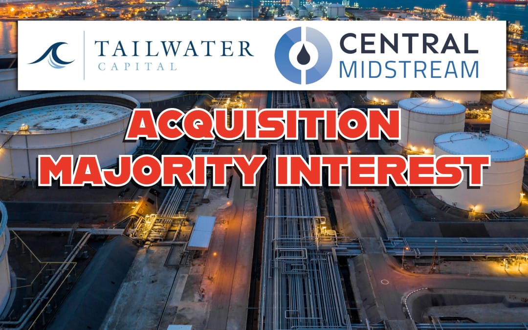 Tailwater Capital Announces Strategic Investment in Central Midstream