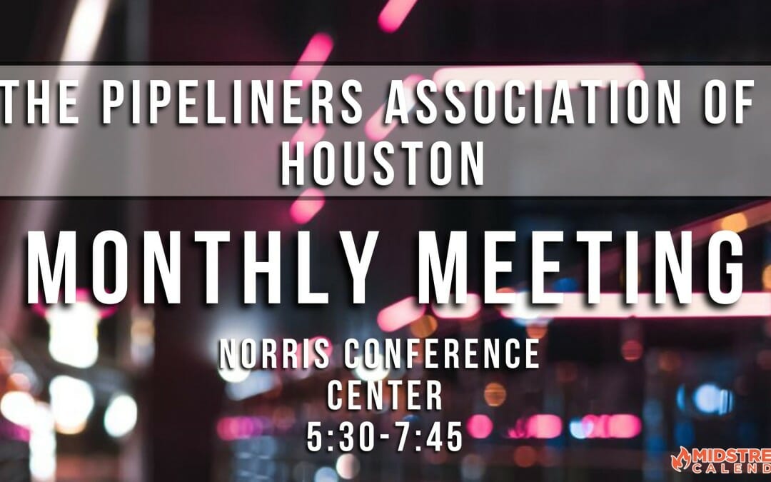 Register Now for The Pipeliners Association of Houston Monthly Meeting Oct 3rd – Houston