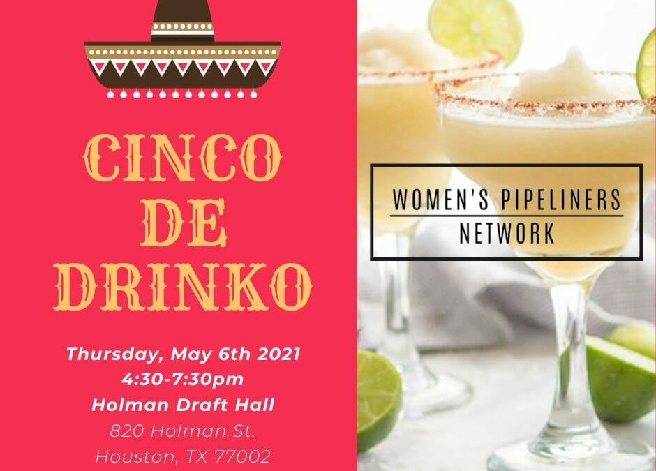 Women’s Pipeliners Network Cinco De Drinko Happy Hr