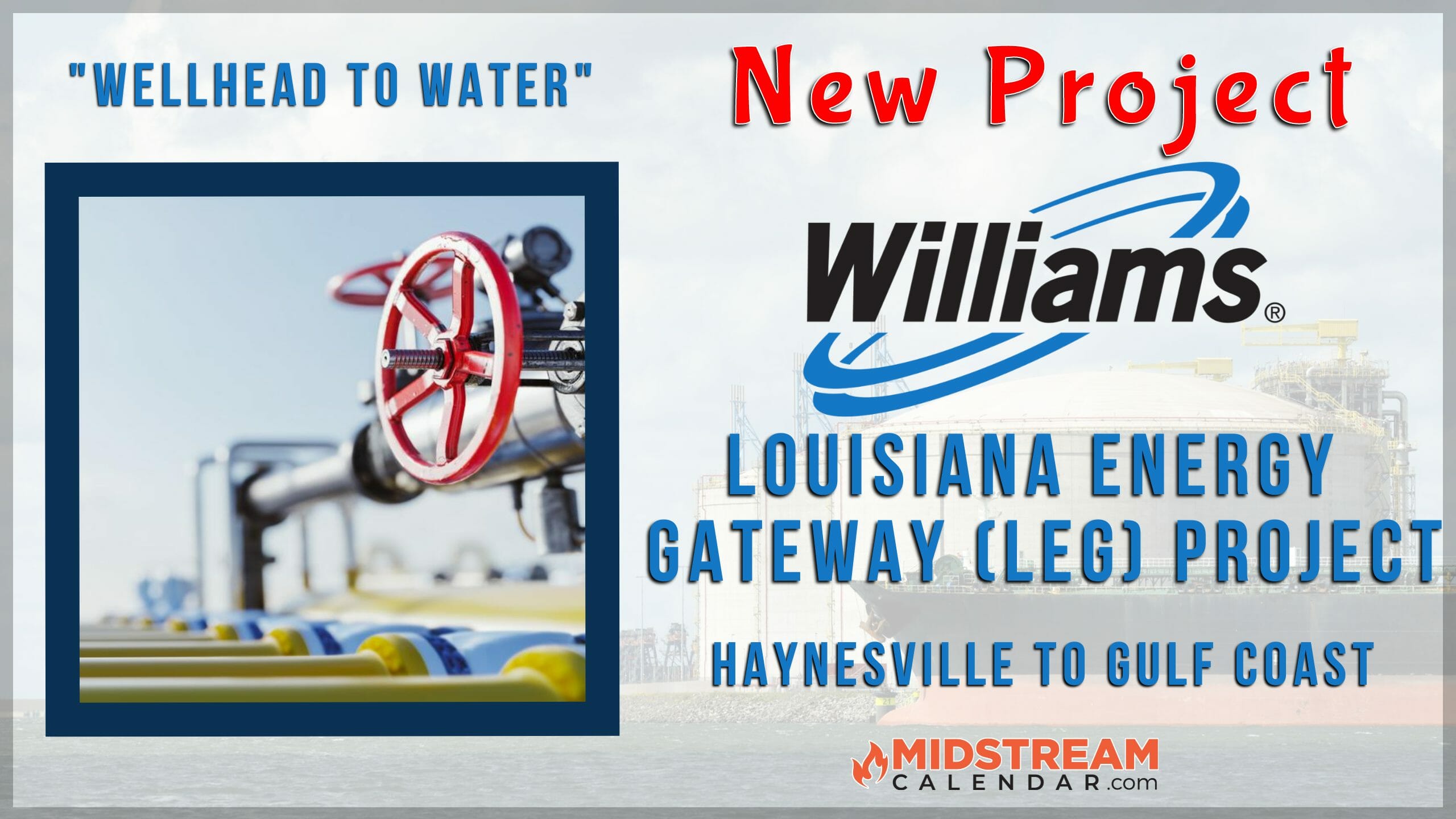 “Wellhead to Water” Haynesville to Gulf Coast- Williams Reaches Final Investment Decision on Louisiana Energy Gateway Project – Gathering & Processing to support Transco and Growing LNG Export Market