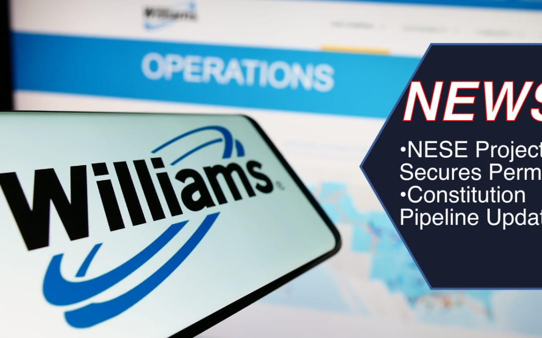 Williams Secures Key Permits for Northeast Supply Enhancement Project for NESE Project – Expected $1B Investment
